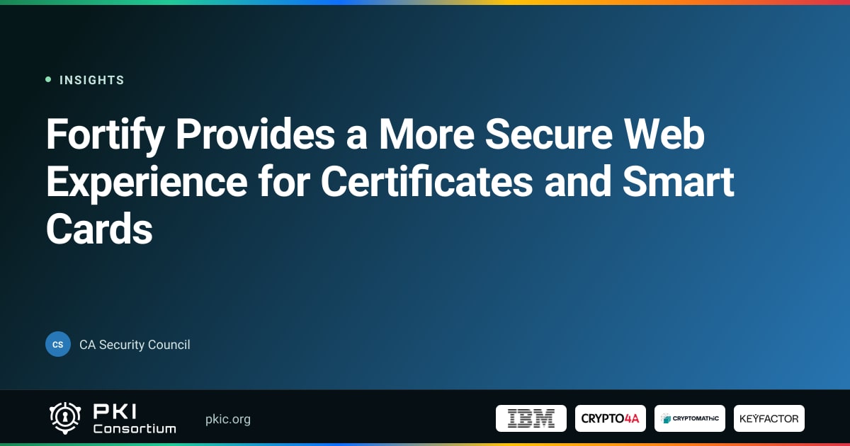 Fortify Provides a More Secure Web Experience for Certificates and ...