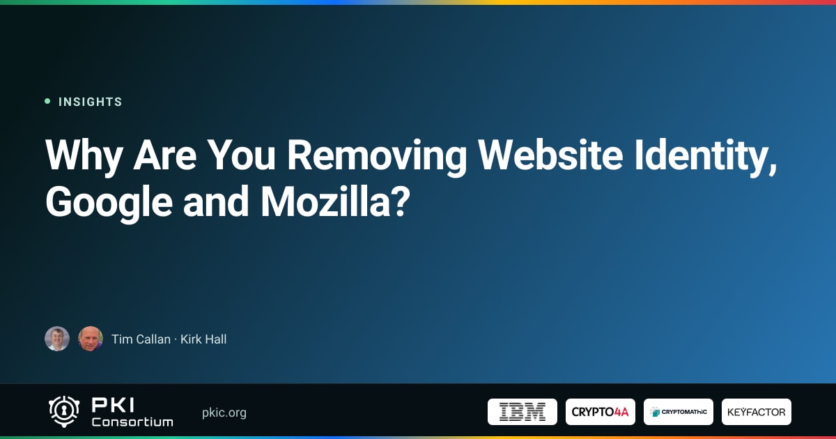 Why Are You Removing Website Identity, Google and Mozilla? | PKI Consortium