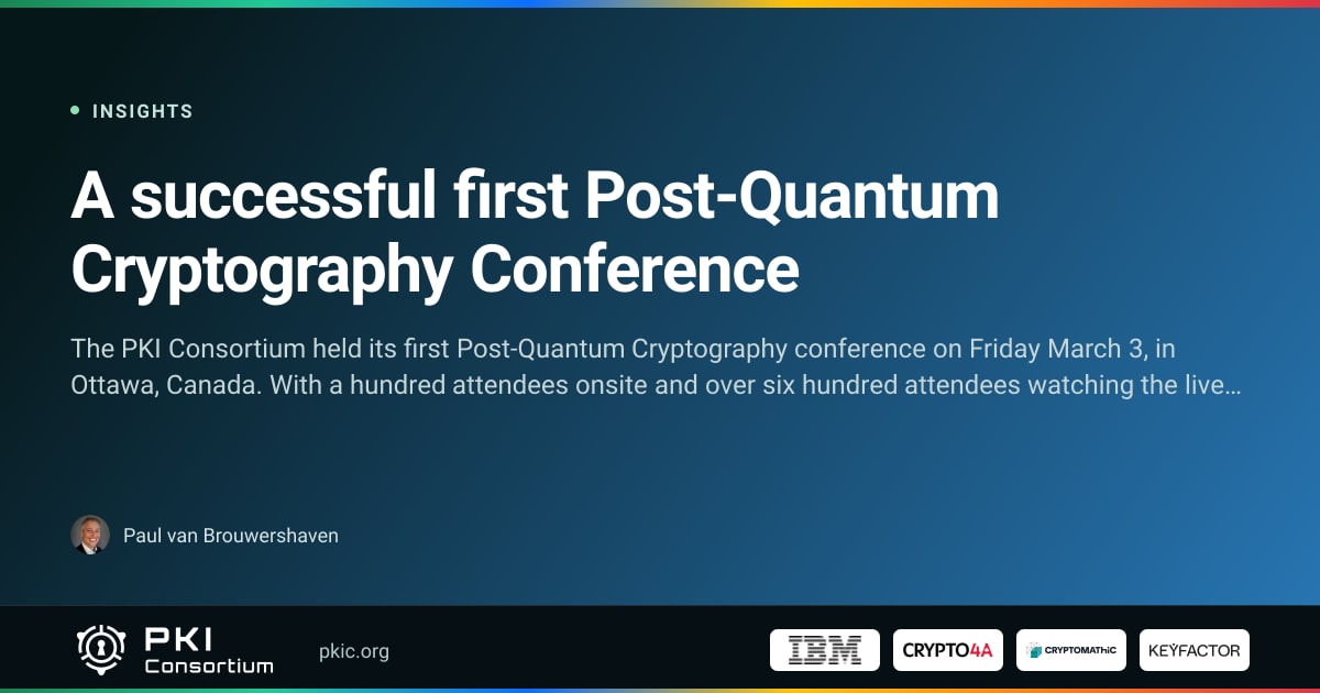 A successful first Post-Quantum Cryptography Conference | PKI Consortium