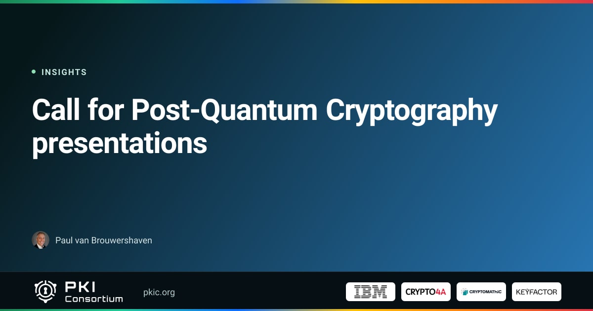 Call for Post-Quantum Cryptography presentations | PKI Consortium