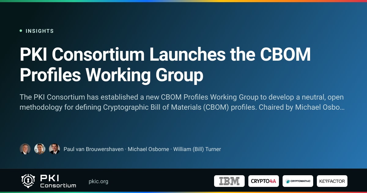 PKI Consortium Launches the CBOM Profiles Working Group | PKI Consortium