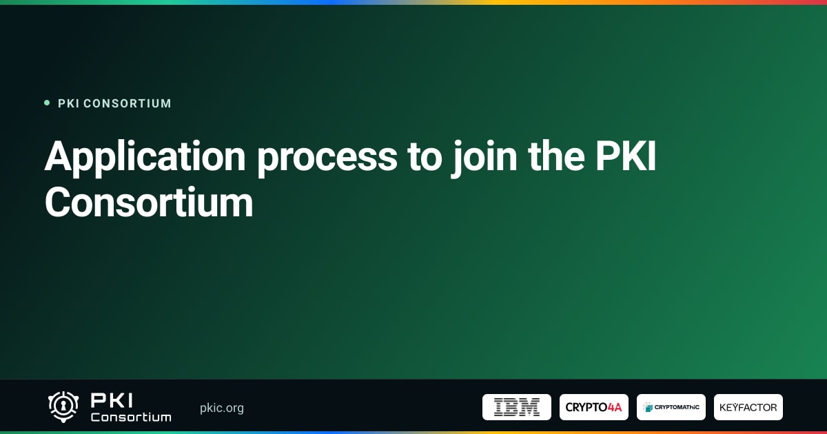 Application process to join the PKI Consortium | PKI Consortium