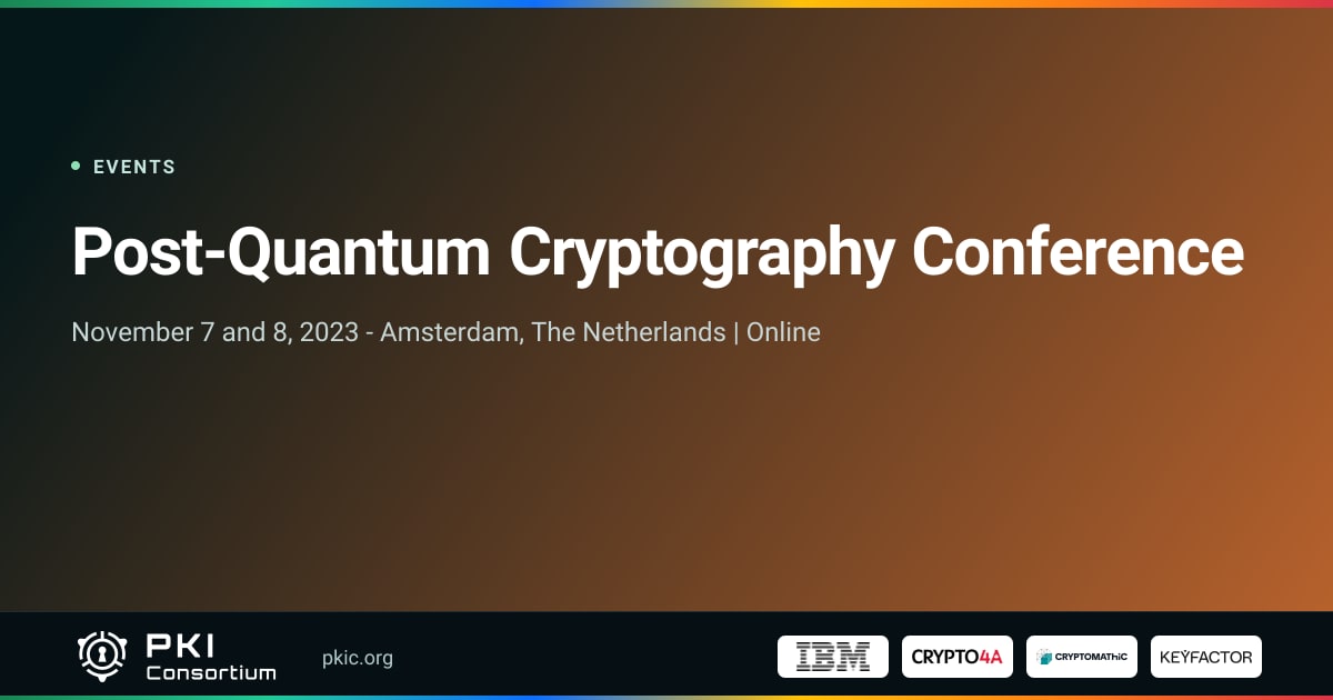 Post-Quantum Cryptography Conference - November 7 and 8, 2023 ...