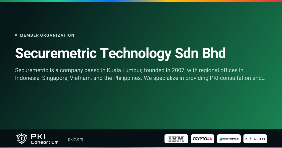 Securemetric Securemetric Technology Sdn Bhd | PKI Consortium