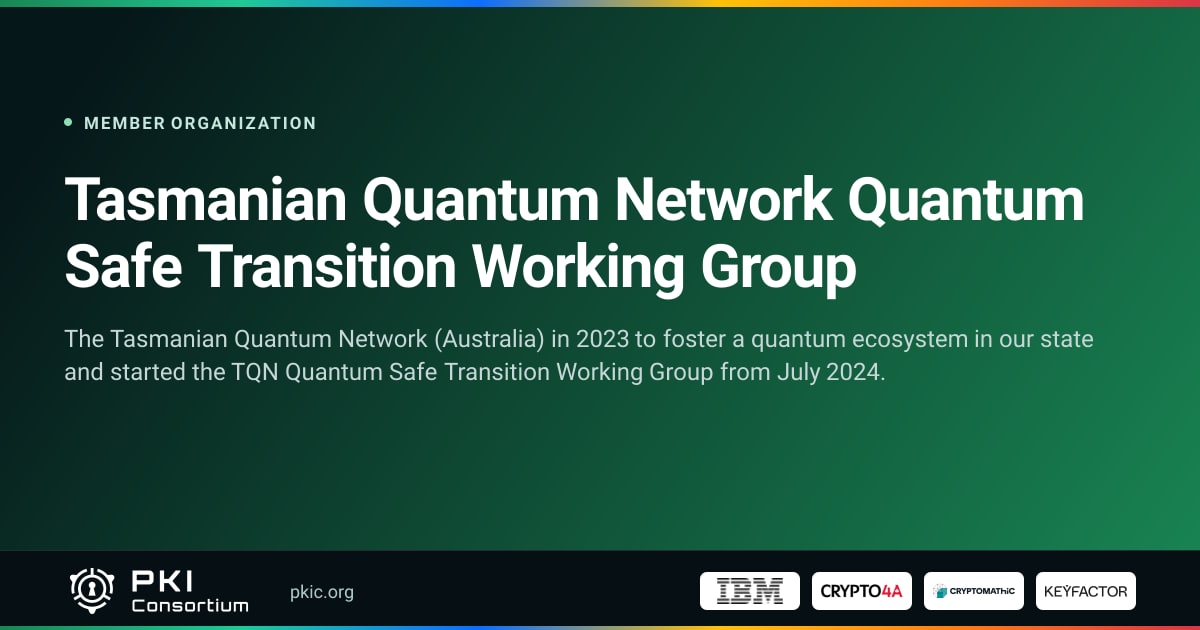Tasmanian Quantum Network Quantum Safe Transition Working Group | PKI ...